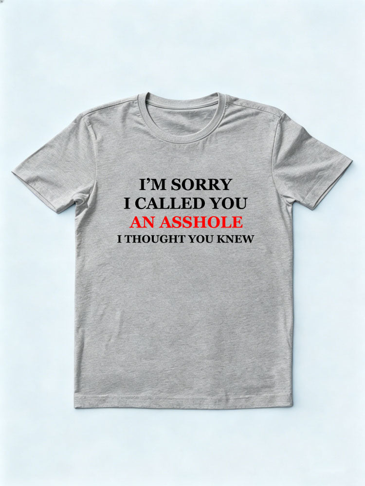 You Knew I Called You An Asshole Sorry T-shirt