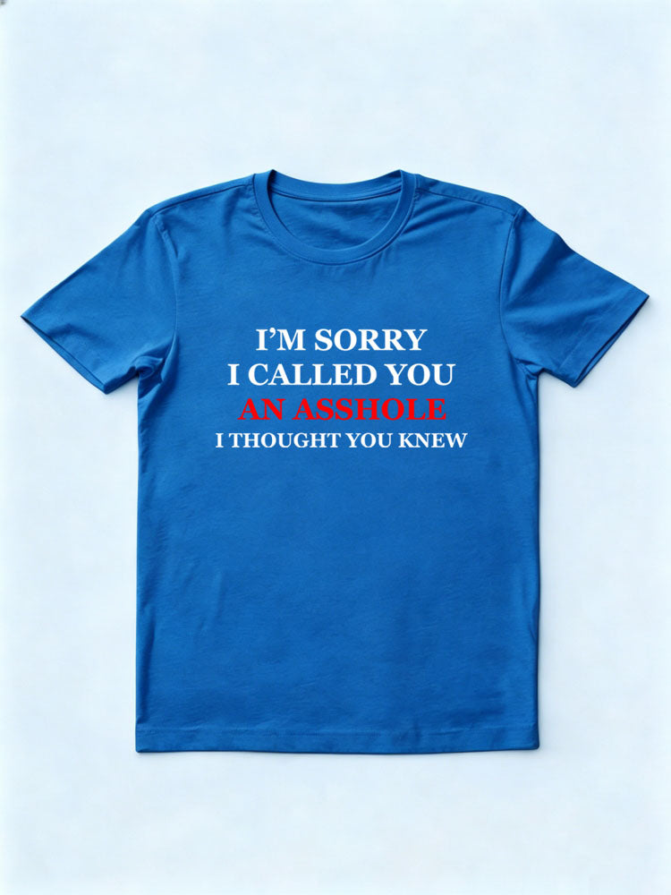 You Knew I Called You An Asshole Sorry T-shirt