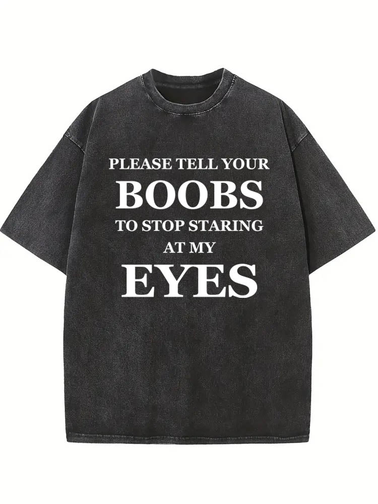 Your Boobs Should Stop Staring At My Eyes Spooky Season Halloween Vibe Washed T-shirt